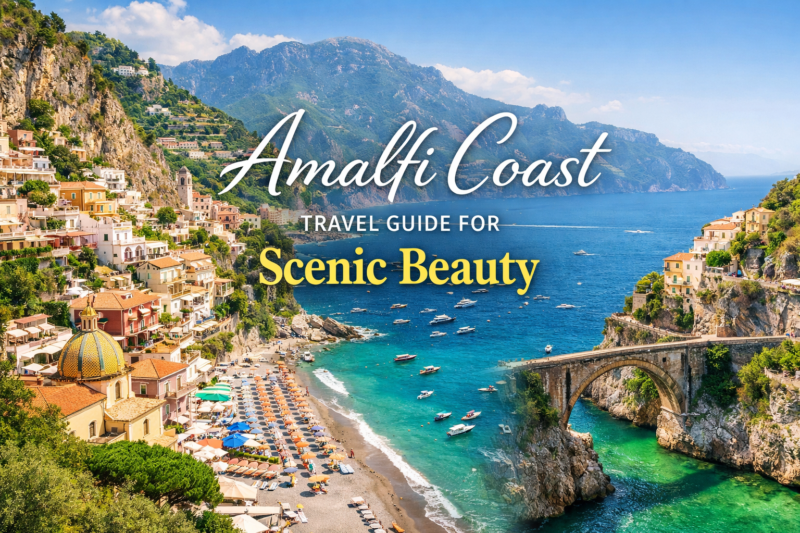 Amalfi Coast Travel Guide for Scenic Beauty