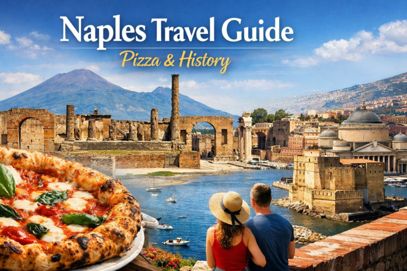 Naples Travel Guide for Pizza & History