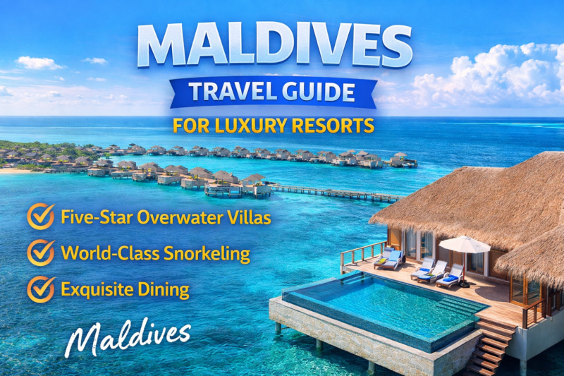 Maldives Travel Guide for Luxury Resorts