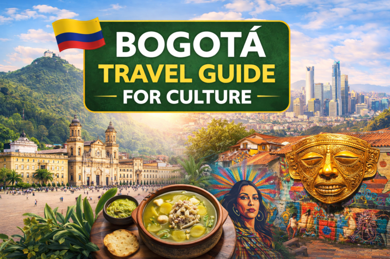 Bogotá Travel Guide for Culture: Discover Colombia’s Vibrant Capital