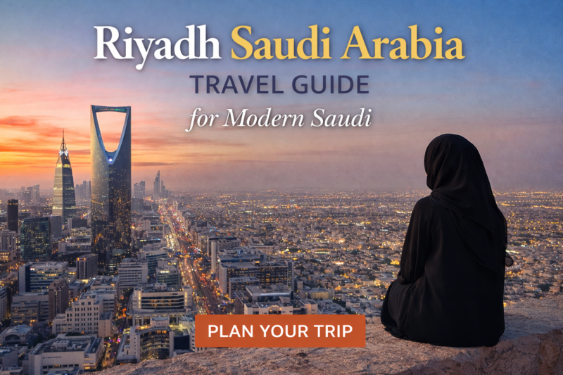 Riyadh Travel Guide for Modern Saudi