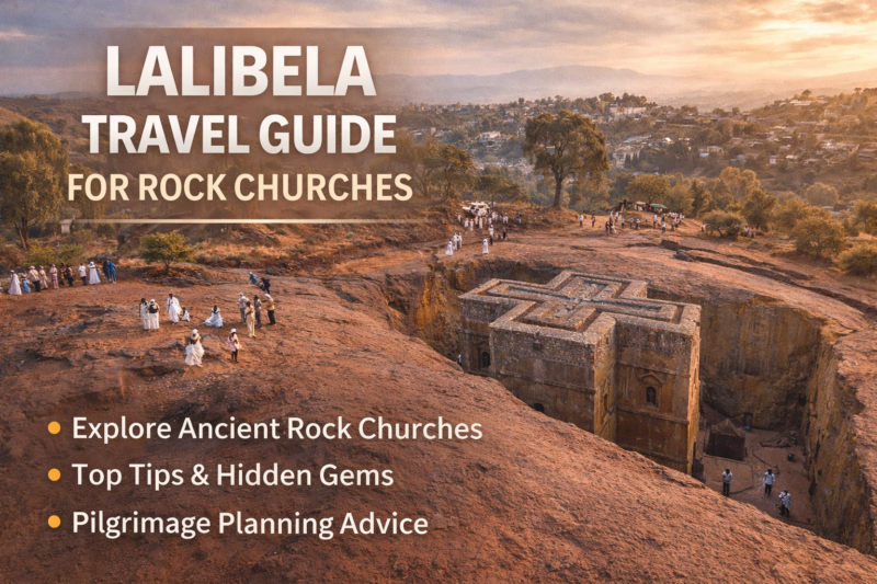 Lalibela Travel Guide for Rock Churches