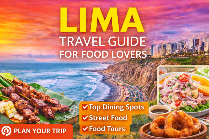 Lima Travel Guide for Food Lovers