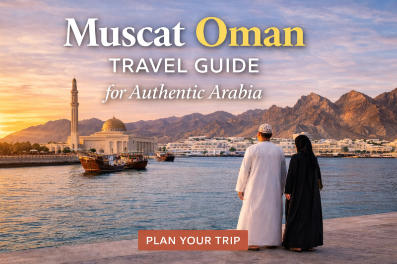 Muscat Oman Travel Guide for Authentic Arabia