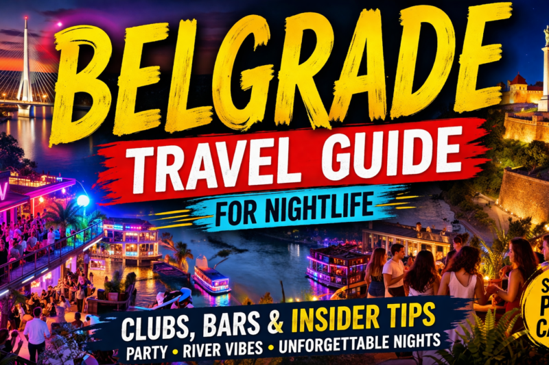 Belgrade Travel Guide for Nightlife: The Ultimate Insider Experience in Serbia’s Party Capital